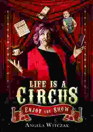 Life is a Circus: Enjoy the Show