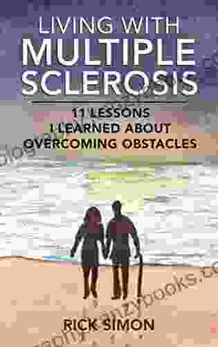 Living With Multiple Sclerosis: 11 Lessons I Learned About Overcoming Obstacles