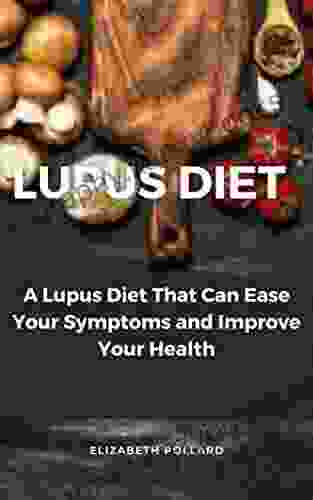 LUPUS DIET: A Lupus Diet That Can Ease Your Symptoms And Improve Your Health