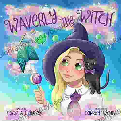 Waverly The Witch: A Magical Adventure For Children Ages 3 9