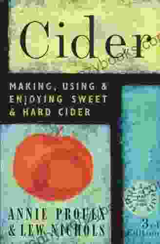 Cider: Making Using Enjoying Sweet Hard Cider 3rd Edition