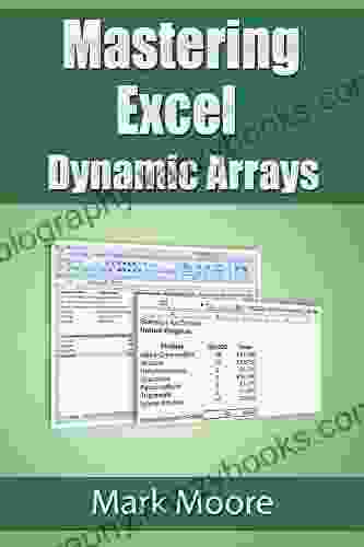 Mastering Excel: Dynamic Arrays Mark Moore