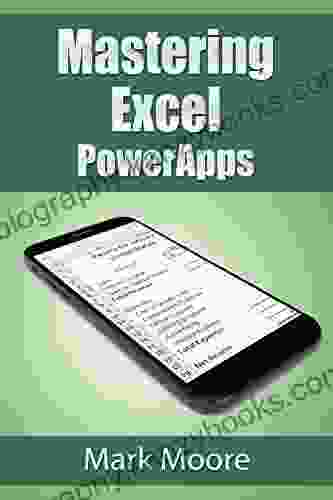 Mastering Excel: Power Apps Mark Moore