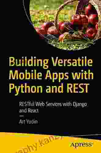 Building Versatile Mobile Apps With Python And REST: RESTful Web Services With Django And React