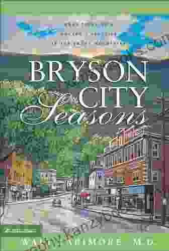 Bryson City Seasons: More Tales Of A Doctor S Practice In The Smoky Mountains