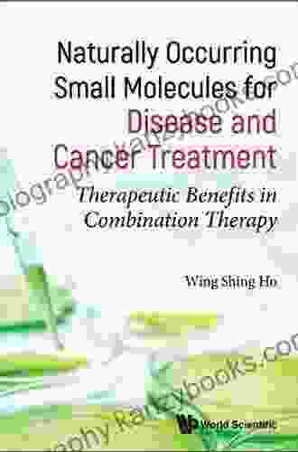 Naturally Occurring Small Molecules For Disease And Cancer Treatment: Therapeutic Benefits In Combination Therapy (Alternative Medicine Chinese M)