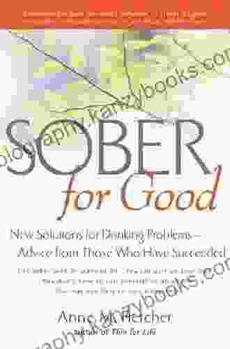 Sober For Good: New Solutions For Drinking Problems Advice From Those Who Have Succeeded