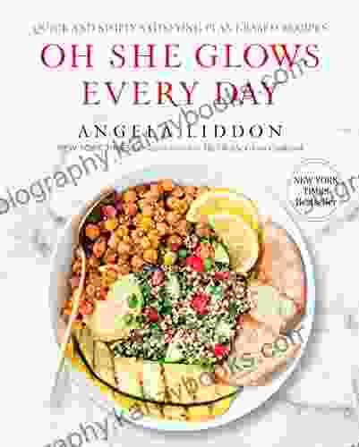 Oh She Glows Every Day: Quick And Simply Satisfying Plant Based Recipes: A Cookbook