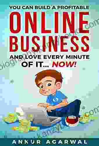 Online Business You Can Build A Profitable Online Business And Love Every Minute Of It Now