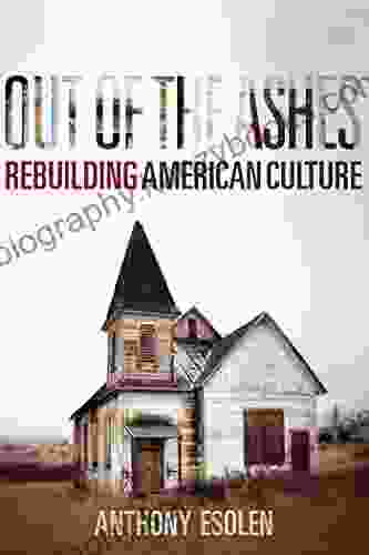 Out Of The Ashes: Rebuilding American Culture