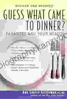 Guess What Came To Dinner?: Parasites And Your Health