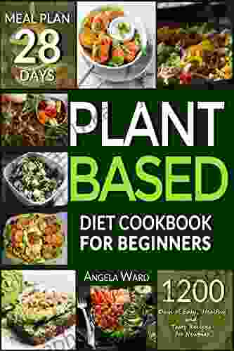 Plant Based Diet Cookbook for Beginners: Discover 500 Easy Healthy and Tasty Recipes for Newbies to Start a New Sustainable Life Increase Your Metabolism and Lose Weight by Eating Healthy and Green