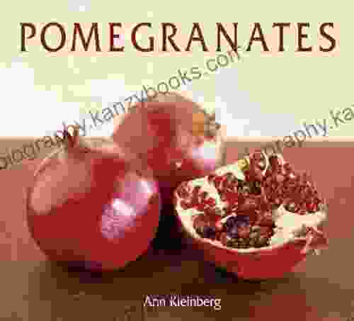 Pomegranates: 70 Celebratory Recipes A Cookbook