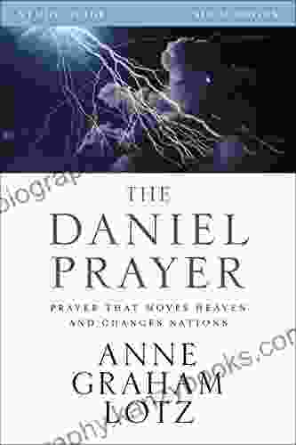 The Daniel Prayer Study Guide: Prayer That Moves Heaven And Changes Nations