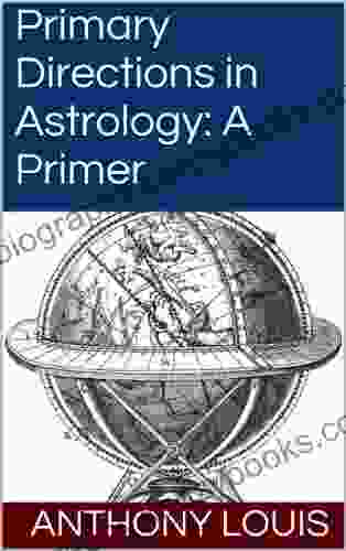 Primary Directions in Astrology: A Primer