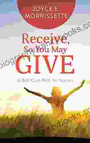 Receive So You May Give: A Self Care Path For Nurses