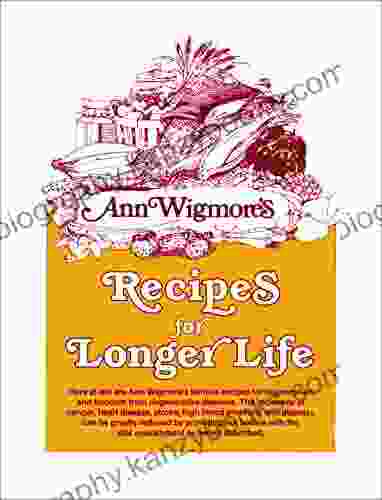 Recipes For Longer Life: Ann Wigmore S Famous Recipes For Rejuvenation And Freedom From Degenerative Diseases