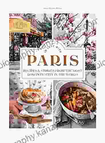 In Love With Paris: Recipes Stories From The Most Romantic City In The World
