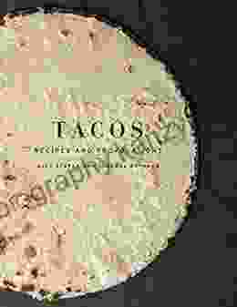 Tacos: Recipes and Provocations: A Cookbook