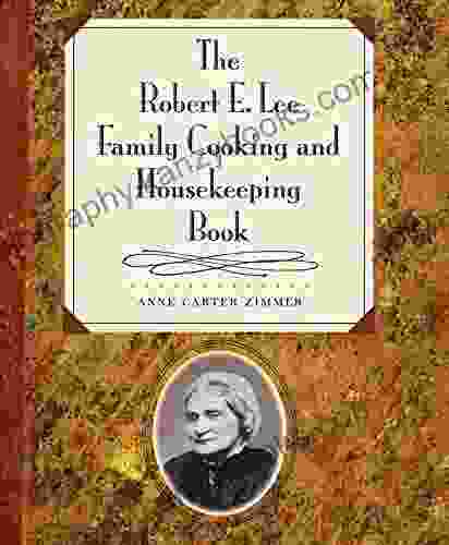 The Robert E Lee Family Cooking And Housekeeping