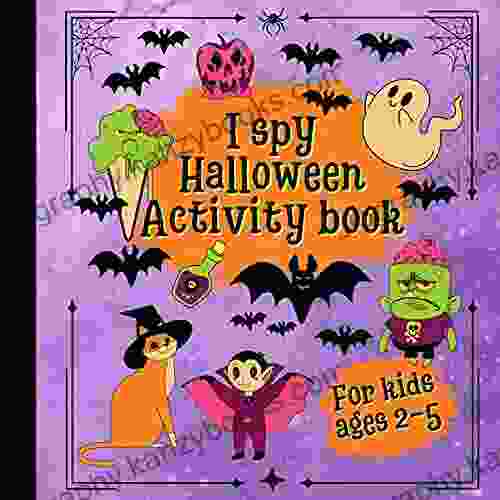 I Spy Halloween Activity For Kids Ages 2 5: A Fun ABC Alphabet A To Z Guessing Game For 2 5 Year Olds Interactive Picture For Little Kids Toddlers Kindergartners Preschoolers