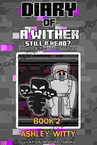 Diary Of A Wither: Still The Hero {Unofficial Minecraft Diary}2: Part 2 Of A Wither S Journey