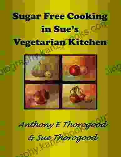 Sugar Free Cooking In Sue S Vegetarian Kitchen (The Good Life)