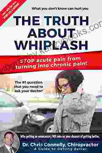 The Truth About Whiplash: A Guide To Getting Better