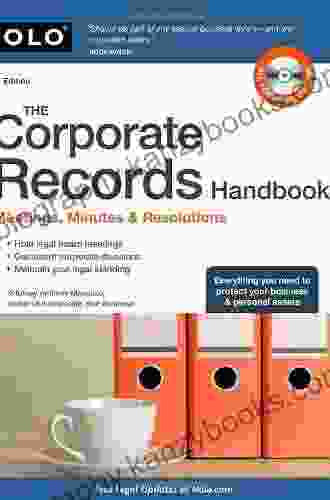 Corporate Records Handbook The: Meetings Minutes Resolutions