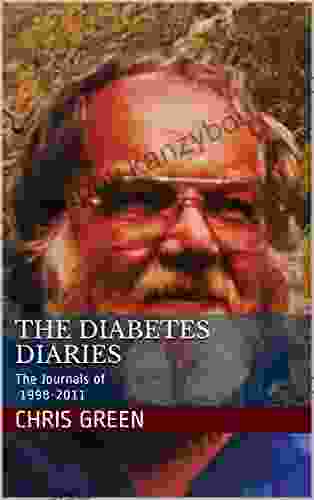 The Diabetes Diaries: The Journals of Chris Green 1998 2024