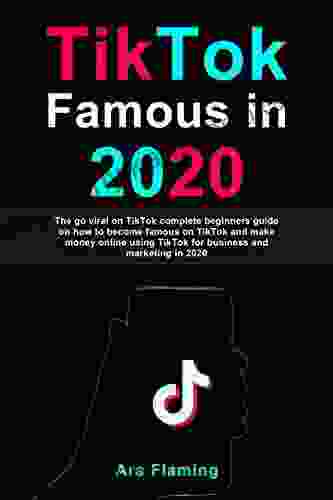 TikTok Famous in 2024 : The go viral on TikTok complete beginners guide on how to become famous on TikTok and make money online using TikTok for business Likes More Views Algorithm Influencer)