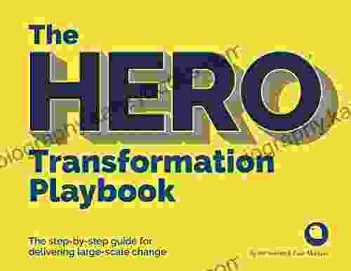 The HERO Transformation Playbook: The step by step guide for delivering large scale change