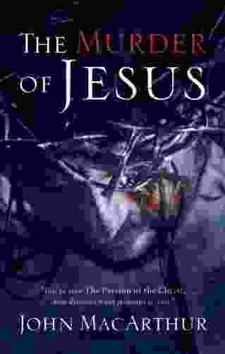 The Murder of Jesus: A Study of How Jesus Died