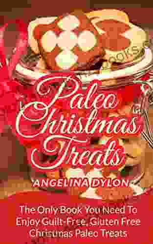 Paleo Christmas Treats: The Only You Need To Enjoy Guilt Free Gluten Free Christmas Paleo Treats