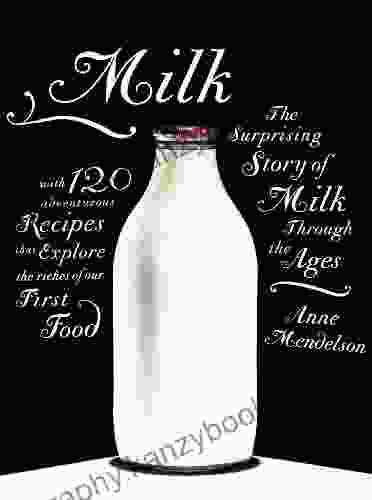 Milk: The Surprising Story Of Milk Through The Ages