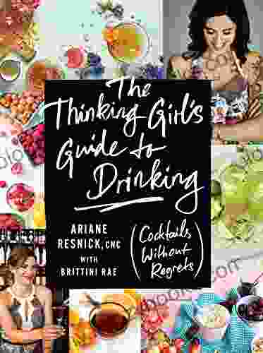 The Thinking Girl S Guide To Drinking: (Cocktails Without Regrets)