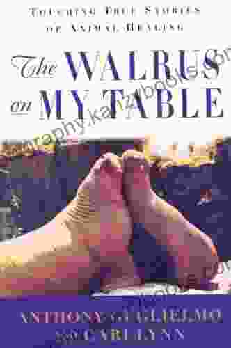 The Walrus on My Table: Touching True Stories of Animal Healing