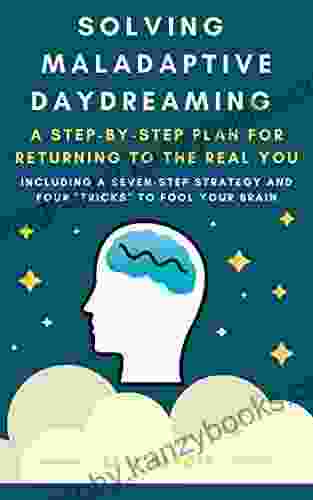 Solving Maladaptive Daydreaming: A Step by Step Plan for Returning to the Real You