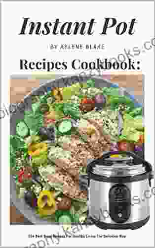 Instant Pot Recipes Cookbook: 55+ Best Soup Recipes For Healthy Living The Delicious Way (Healthy Food 2)