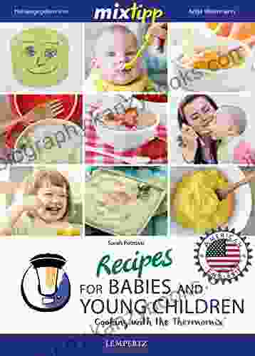 MIXtipp Recipes For Babies And Young Children (american English): Cooking With The Thermomix TM5 Und TM31 (Kochen Mit Dem Thermomix)