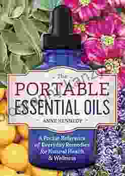 The Portable Essential Oils: A Pocket Reference Of Everyday Remedies For Natural Health Wellness