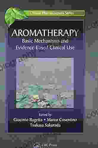 Aromatherapy: Basic Mechanisms And Evidence Based Clinical Use (Clinical Pharmacognosy 2)