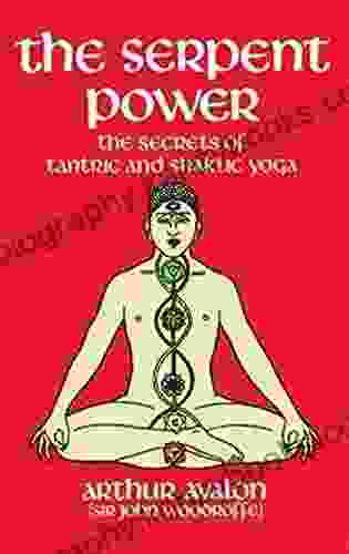 The Serpent Power: The Secrets Of Tantric And Shaktic Yoga