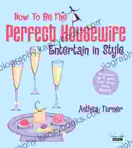 How To Be The Perfect Housewife: Entertain In Style