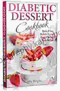 Diabetic Dessert Cookbook: Quick and Easy Diabetic Desserts Bread Cookies and Snacks Recipes Enjoy Keto Low Carb and Gluten Free Desserts (Diabetic and Pre Diabetic Cookbook)