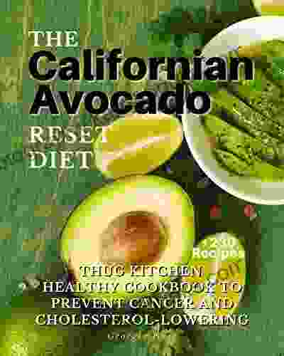 THE CALIFORNIAN AVOCADO RESET DIET: Thug Kitchen Healthy Cookbook To Prevent Cancer Cholesterol Lowering +230 Meals: One Recipe A Day