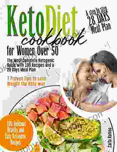 Keto Diet Cookbook For Women Over 50: The Most Complete Ketogenic Guide With 100 Recipes And A 28 Days Meal Plan