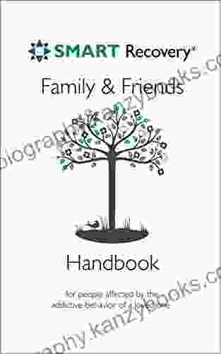 SMART Recovery Family Friends Handbook: For People Affected By The Addictive Behavior Of A Loved One