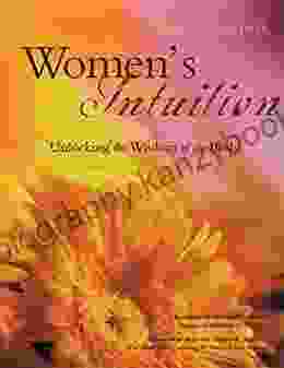 Women S Intuition: Unlocking The Wisdom Of The Body