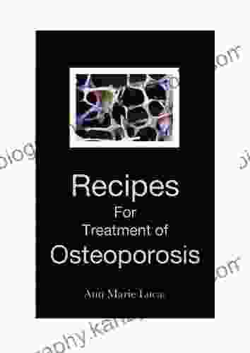 Recipes For The Treatment Of Osteoporosis (Foods That Heal Osteoporosis)